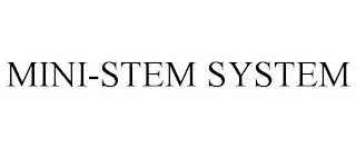 MINI-STEM SYSTEM
