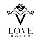 V LOVE ROSES