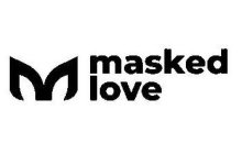 M MASKED LOVE