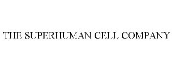 THE SUPERHUMAN CELL COMPANY
