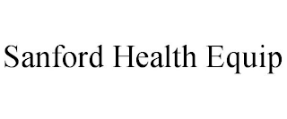 SANFORD HEALTH EQUIP