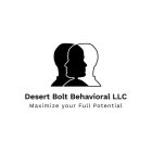 DESERT BOLT BEHAVIORAL LLC MAXIMIZE YOUR FULL POTENTIAL