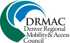DRMAC DENVER REGIONAL MOBILITY & ACCESS COUNCIL