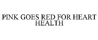 PINK GOES RED FOR HEART HEALTH
