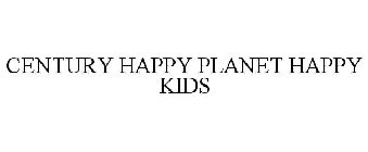 CENTURY HAPPY PLANET HAPPY KIDS