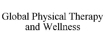 GLOBAL PHYSICAL THERAPY AND WELLNESS