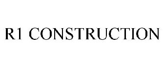 R1 CONSTRUCTION