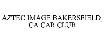 AZTEC IMAGE BAKERSFIELD, CA CAR CLUB