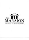 THE MANSION THEATRE FOR THE PERFORMING ARTS