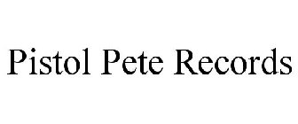 PISTOL PETE RECORDS