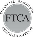 FTCA FINANCIAL TRANSITION CERTIFIED ADVISOR