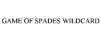 GAME OF SPADES WILDCARD