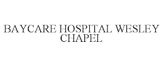 BAYCARE HOSPITAL WESLEY CHAPEL