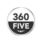 360 FIVE
