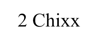 2 CHIXX
