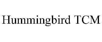 HUMMINGBIRD TCM