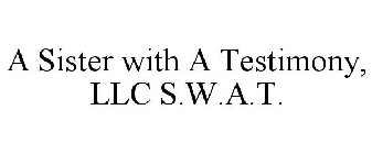 A SISTER WITH A TESTIMONY, LLC S.W.A.T.