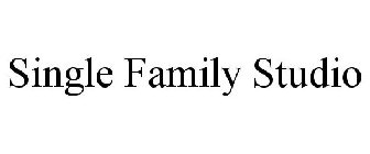 SINGLE FAMILY STUDIO