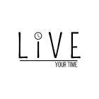 LIVE YOUR TIME