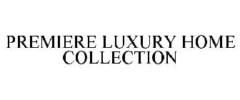 PREMIERE LUXURY HOME COLLECTION