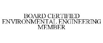 BOARD CERTIFIED ENVIRONMENTAL ENGINEERING MEMBER