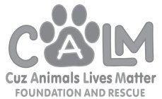 CALM CUZ ANIMALS LIVES MATTER FOUNDATION AND RESCUE