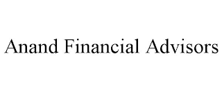 ANAND FINANCIAL ADVISORS