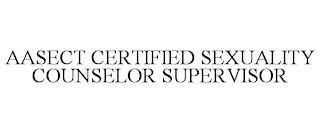 AASECT CERTIFIED SEXUALITY COUNSELOR SUPERVISOR