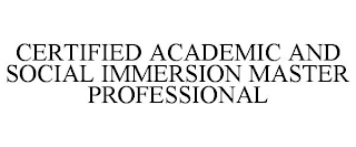 CERTIFIED ACADEMIC AND SOCIAL IMMERSION MASTER PROFESSIONAL