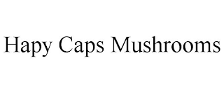 HAPY CAPS MUSHROOMS