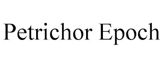 PETRICHOR EPOCH