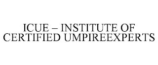 ICUE - INSTITUTE OF CERTIFIED UMPIREEXPERTS