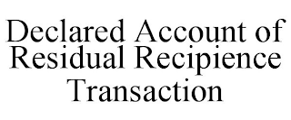 DECLARED ACCOUNT OF RESIDUAL RECIPIENCE TRANSACTION