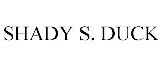 SHADY S. DUCK