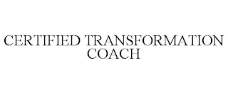 CERTIFIED TRANSFORMATION COACH