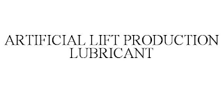 ARTIFICIAL LIFT PRODUCTION LUBRICANT
