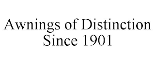 AWNINGS OF DISTINCTION SINCE 1901