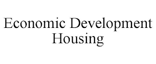 ECONOMIC DEVELOPMENT HOUSING