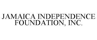JAMAICA INDEPENDENCE FOUNDATION, INC.
