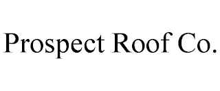 PROSPECT ROOF CO.