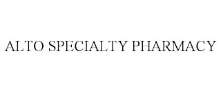 ALTO SPECIALTY PHARMACY