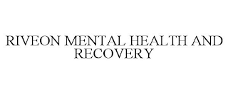 RIVEON MENTAL HEALTH AND RECOVERY