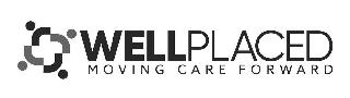 WELLPLACED MOVING CARE FORWARD