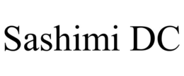 SASHIMI DC