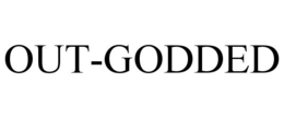 OUT-GODDED