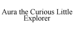 AURA THE CURIOUS LITTLE EXPLORER