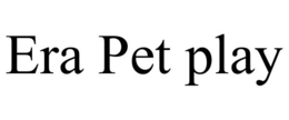 ERA PET PLAY