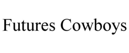 FUTURES COWBOYS