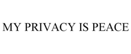 MY PRIVACY IS PEACE