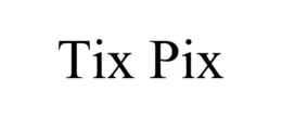 TIX PIX
